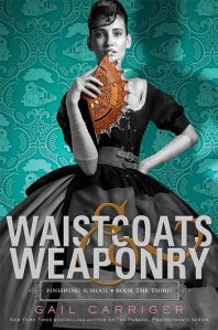 Waistcoats&Weaponry.Gail Carriger
